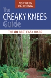 The Creaky Knees Guide Northern California: The 80 Best Easy Hikes, Brown, Ann Marie