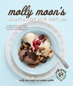 Molly Moon's Homemade Ice Cream: Sweet Seasonal Recipes for Ice Creams, Sorbets, and Toppings Made with Local Ingredients, Moon-Neitzel, Molly & Spittler, Christina