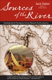 Sources of the River, 2nd Edition: Tracking David Thompson Across North America, Nisbet, Jack