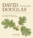 David Douglas, a Naturalist at Work: An Illustrated Exploration Across Two Centuries in the Pacific Northwest, Nisbet, Jack