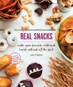 Real Snacks: Make Your Favorite Childhood Treats Without All the Junk, Ferroni, Lara