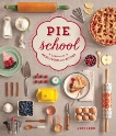 Pie School: Lessons in Fruit, Flour & Butter, Lebo, Kate