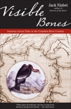 Visible Bones: Journeys Across Time in the Columbia River Country, Nisbet, Jack