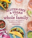 Gluten-Free & Vegan for the Whole Family (EBK): Nutritious Plant-Based Meals and Snacks Everyone Will Love, Katzinger, Jennifer