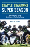 Seattle Seahawks Super Season: Notes from a 12 on the Best Season in Seahawks History, Turner, Mark Tye