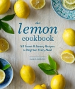 The Lemon Cookbook (EBK): 50 Sweet & Savory Recipes to Brighten Every Meal, Jackson, Ellen