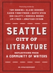 Seattle City of Literature: Reflections from a Community of Writers, 