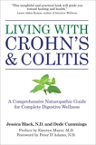 Living with Crohn's & Colitis: A Comprehensive Naturopathic Guide for Complete Digestive Wellness, Black, Jessica & Cummings, Dede