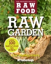 Raw Garden: Over 100 Healthy and Fresh Raw Recipes, Montgomery, Lisa