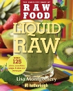 Liquid Raw: Over 125 Juices, Smoothies, Soups, and other Raw Beverages, Montgomery, Lisa