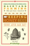 Backyard Farming: Keeping Honey Bees: From Hive Management to Honey Harvesting and More, Pezza, Kim