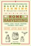 Backyard Farming: Home Harvesting: Canning and Curing, Pickling and Preserving Vegetables, Fruits and Meats, Pezza, Kim