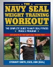 The Navy SEAL Weight Training Workout: The Complete Guide to Navy SEAL Fitness - Phase 2 Program, Smith, Stewart