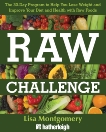 Raw Challenge: The 30-Day Program to Help You Lose Weight and Improve Your Diet and Health with Raw Foods, Montgomery, Lisa