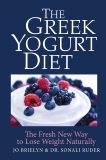 The Greek Yogurt Diet: The Fresh New Way to Lose Weight Naturally, Brielyn, Jo & Ruder, Sonali