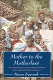 Mother to the Motherless: The inspiring true story of one woman's devotion to the orphaned children of Kenya, Zipporah, Mama