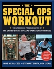 The Special Ops Workout: The Elite Exercise Program Inspired by the United States Special Operations Command, Smith, Stewart & Mejia, Mike