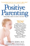 Positive Parenting: Raising Healthy Children From Birth to Three Years, Eden, Alvin