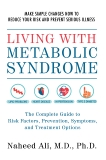 Living with Metabolic Syndrome: The Complete Guide to Risk Factors, Prevention, Symptoms and Treatment Options, Ali, Naheed