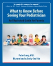 What to Know Before Seeing Your Pediatrician: An Illustrated Guide for Parents, Jung, Peter