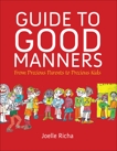 Guide to Good Manners: From Precious Parents to Precious Kids, Richa, Joelle