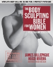 The Body Sculpting Bible for Women, Fourth Edition, Villepigue, James & Rivera, Hugo