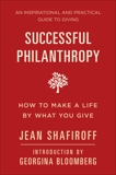 Successful Philanthropy: How to Make a Life By What You Give, Shafiroff, Jean