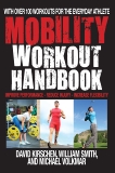 The Mobility Workout Handbook: Over 100 Sequences for Improved Performance, Reduced Injury, and Increased Flexibility, Volkmar, Michael & Kirschen, David & Smith, William