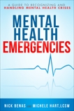 Mental Health Emergencies: A Guide to Recognizing and Handling Mental Health Crises, Benas, Nick & Hart, Michele