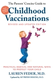 The Parents' Concise Guide to Childhood Vaccinations, Second Edition: From Newborns to Teens, Practical Medical and Natural Ways to Protect Your Child, Hoang, Letrinh & Feder, Lauren