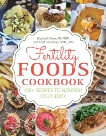 Fertility Foods: 100+ Recipes to Nourish Your Body While Trying to Conceive, Haas, Sara & Shaw, Elizabeth