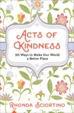 Acts of Kindness: 101 Ways to Make the World a Better Place, Sciortino, Rhonda