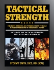 Tactical Strength: The Elite Training and Workout Plan for Spec Ops, SEALs, SWAT, Police, Firefighters, and Tactical Professionals, Smith, Stewart