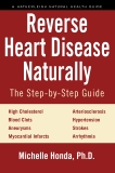 Reverse Heart Disease Naturally: Cures for high cholesterol, hypertension, arteriosclerosis, blood clots, aneurysms, myocardial infarcts and more., Honda, Michelle