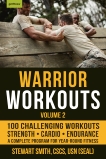 Warrior Workouts, Volume 2: The Complete Program for Year-Round Fitness Featuring 100 of the Best Workouts, Smith, Stewart