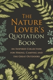 The Nature Lover's Quotation Book: An Inspired Collection for Hiking, Camping and the Great Outdoors, 