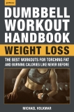 The Dumbbell Workout Handbook: Weight Loss: Over 100 Workouts for Fat-Burning, Volkmar, Michael