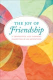 The Joy of Friendship: A Thoughtful and Inspiring Collection of 200 Quotations, Corley, Jackie