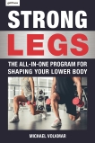 Strong Legs: The All-In-One Program for Shaping Your Lower Body - Over 200 Workouts, Volkmar, Michael