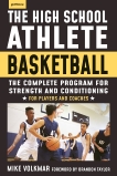 The High School Athlete: Basketball: The Complete Fitness Program for Development and Conditioning, Volkmar, Michael