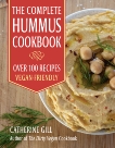 The Complete Hummus Cookbook: Over 100 Recipes - Vegan-Friendly, Gill, Catherine