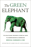 The Green Elephant: The Healthcare Provider's Essential Guide to Understanding and Addressing Medical Cannabis and CBD, Fogel, Matthew & Fogel, Elizabeth & Dedam, Jean-Paul