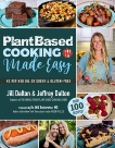 Plant Based Cooking Made Easy: Over 100 Recipes, Dalton, Jill & Dalton, Jeffrey