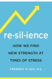 Resilience: How We Find New Strength At Times of Stress, Flach, Frederic