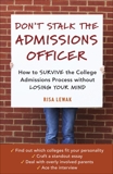 Don't Stalk the Admissions Officer: How to Survive the College Admissions Process without Losing Your Mind, Lewak, Risa