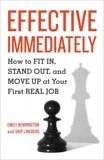 Effective Immediately: How to Fit In, Stand Out, and Move Up at Your First Real Job, Bennington, Emily & Lineberg, Skip