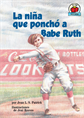 La niña que ponchó a Babe Ruth (The Girl Who Struck Out Babe Ruth), Patrick, Jean L. S.