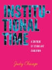 Institutional Time: A Critique of Studio Art Education, Chicago, Judy