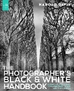 The Photographer's Black and White Handbook: Making and Processing Stunning Digital Black and White Photos, Davis, Phyllis & Davis, Harold