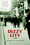 Dizzy City: A Novel, Griffin, Nicholas